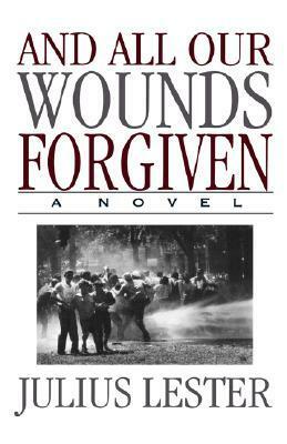 And All Our Wounds Forgiven by Julius Lester