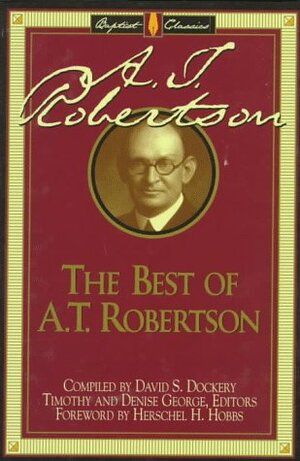 The Best of A.T. Robertson by Denise George, A.T. Robertson
