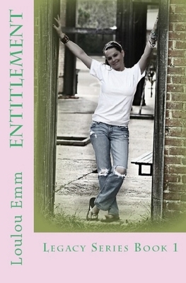 Entitlement: Legacy Series Book 1 by Loulou Emm