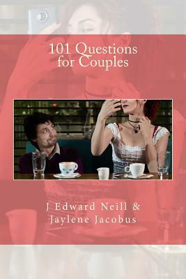 101 Questions for Couples by J. Edward Neill