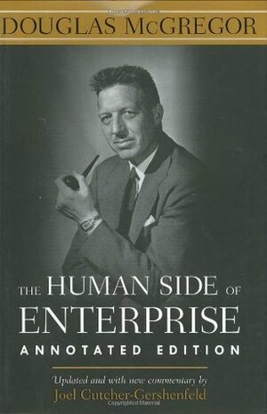 The Human Side of Enterprise by Douglas McGregor, Joel Cutcher-Gershenfeld