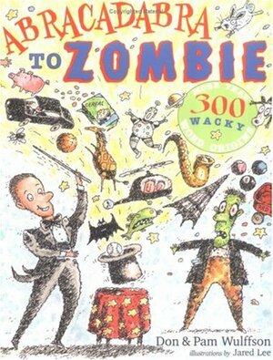 Abra Cadabra to Zombie by Jared Lee, Don L. Wulffson