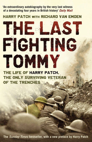 The Last Fighting Tommy: The Life of Harry Patch, the Oldest Surviving Veteran of the Trenches by Harry Patch