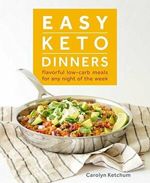 Easy Keto Dinners by Carolyn Ketchum