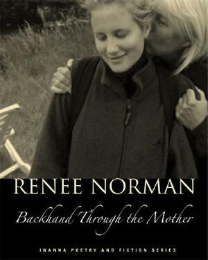 Backhand Through the Mother by Renee Norman