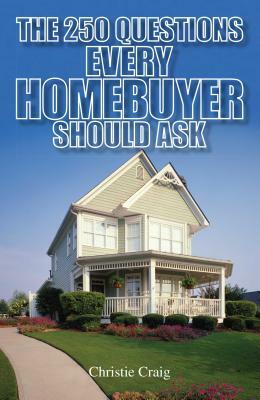 The 250 Questions Every Homebuyer Should Ask by Christie Craig