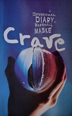 Crave: A Confessional Diary by Marshall Maske