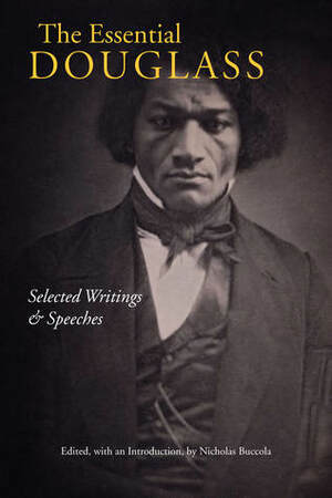 The Essential Douglass: Selected Writings and Speeches by Nicholas Buccola, Frederick Douglass