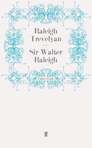 Sir Walter Raleigh by Raleigh Trevelyan