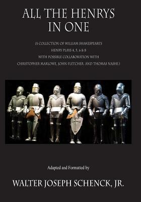 All the Henrys in One: (a Collection of William Shakespeare by John Fletcher, William Shakespeare, Christopher Marlowe