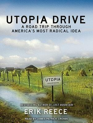 Utopia Drive: A Road Trip Through America's Most Radical Idea by Erik Reece