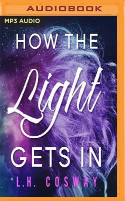 How the Light Gets in by L.H. Cosway