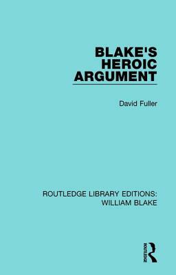 Blake's Heroic Argument by David Fuller