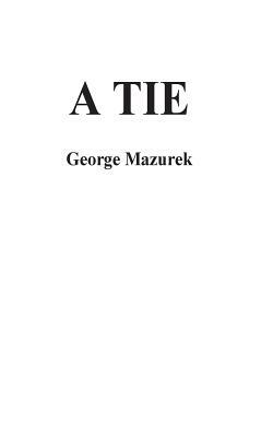 A Tie by George Mazurek