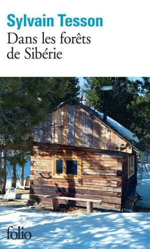 Dans les forêts de Sibérie by Sylvain Tesson