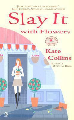 Slay It with Flowers by Kate Collins