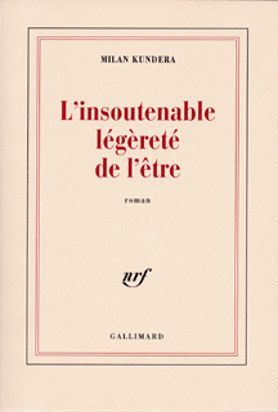 L'insoutenable légèreté de l'être by Milan Kundera, François Kérel