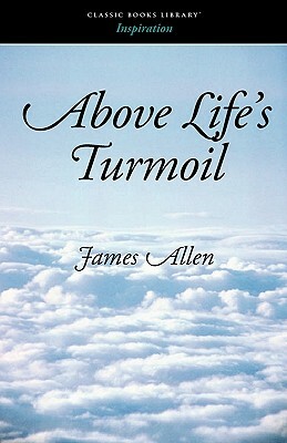 Above Life's Turmoil by James Allen