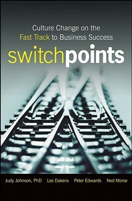 Switchpoints: Culture Change on the Fast Track to Business Success by Judy Johnson, Peter Edwards