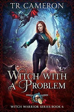 Witch With A Problem by Michael Anderle, T.R. Cameron, Martha Carr