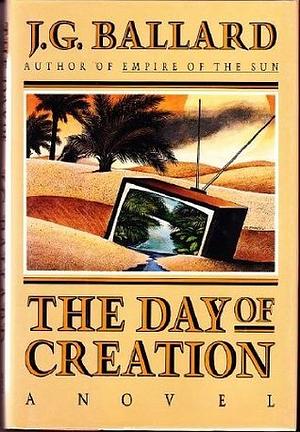 The Day of Creation by J.G. Ballard, J.G. Ballard