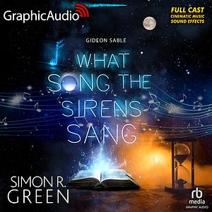 What Song the Sirens Sang [Dramatized Adaptation] by Simon R. Green