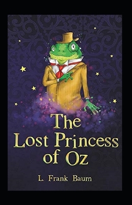 The Lost Princess of Oz Annotated by L. Frank Baum