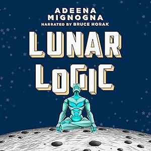 Lunar Logic by Adeena Mignogna