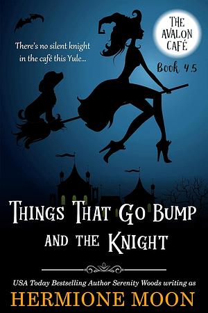 Things That Go Bump and the Knight by Hermione Moon