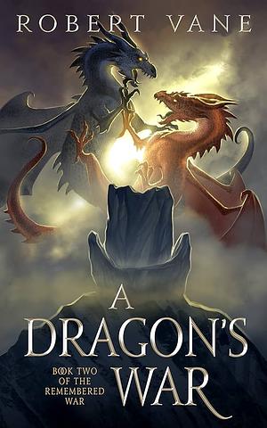 A Dragon's War by Robert Vane