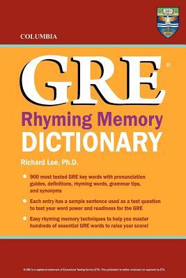 Columbia GRE Rhyming Memory Dictionary by Richard Lee Ph. D.