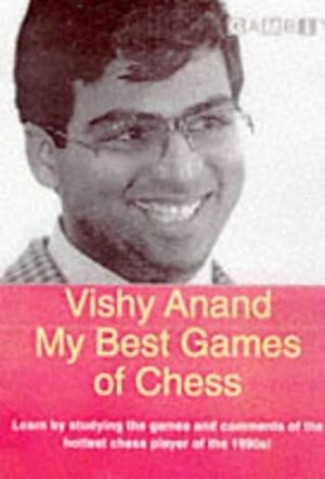 Vishy Anand: My Best Games Of Chess (Gambit Chess) by Viswanathan Anand