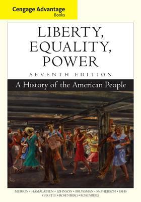 Liberty, Equality, Power: A History of the American People by Pekka Hämäläinen, John M. Murrin, Paul E. Johnson