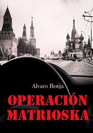 Operación Matrioska: Finalista Premios Eriginal Books 2017: Mejor novela Policíaca, de Suspense o Thrillers by Alvaro Botija