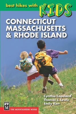 Best Hikes with Kids: Connecticut, Massachusetts & Rhode Island by Thomas Lewis, Emily Kerr, Cynthia Copeland