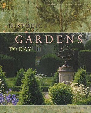 Historic Gardens Today by Rainer Schomann, Michael Rhode, R. Schomann