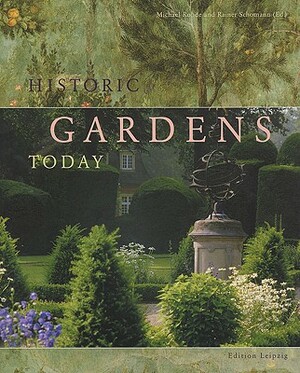 Historic Gardens Today by Michael Rhode, Rainer Schomann, R. Schomann