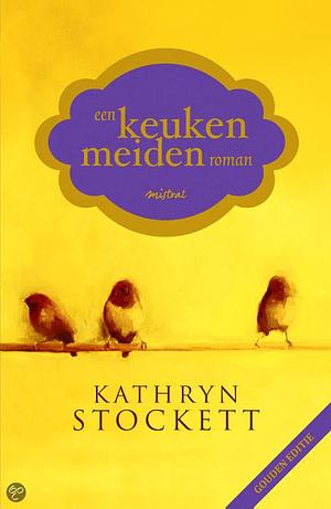 Een Keukenmeidenroman by Kathryn Stockett