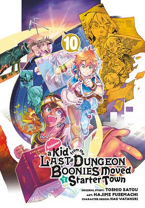 Suppose a Kid from the Last Dungeon Boonies Moved to a Starter Town 10 (Manga) by Toshio Satou, Nao Watanuki