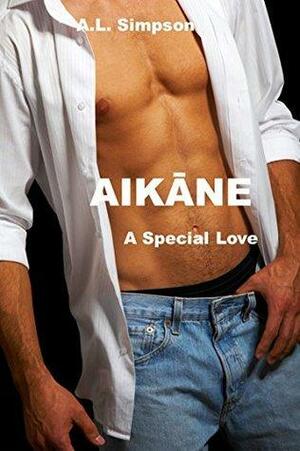 Aikane: A Special Love by A.L. Simpson