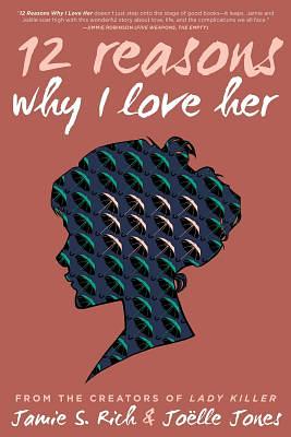12 Reasons Why I Love Her by Jamie S. Rich, Joëlle Jones