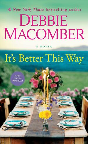 It's Better This Way: A Novel by Debbie Macomber, Debbie Macomber