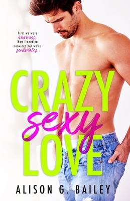 Crazy Sexy Love by Alison G. Bailey