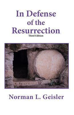 In Defense of the Resurrection by Norman L. Geisler