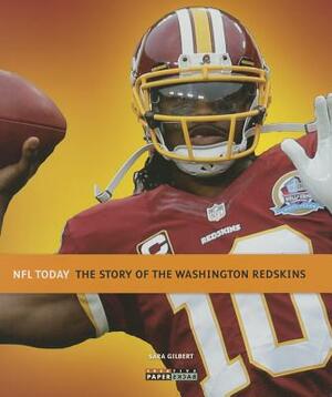 The Story of the Washington Redskins by Sara Gilbert