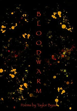 Bloodwarm by Taylor Byas