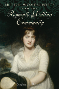 British Women Poets and the Romantic Writing Community by Stephen C. Behrendt