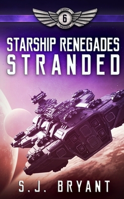 Starship Renegades: Stranded by S. J. Bryant