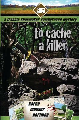 To Cache a Killer by Libby Shannon, Karen Musser Nortman