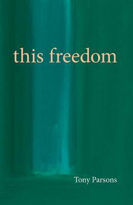 This Freedom by Tony Parsons